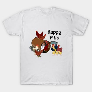 Chickens are my Happy Pills T-Shirt